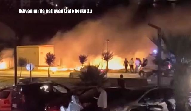 Adıyaman’da elektrik trafosu patladı