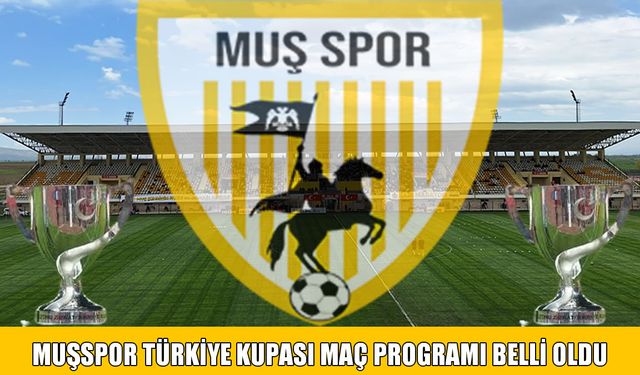 Muşspor'un Türkiye Kupası maç tarihi belli oldu