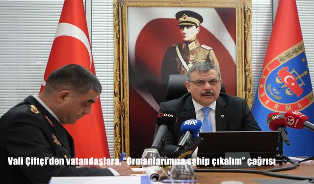 Erzurum Valisi Çiftçi: “Ormanlarımıza ve geleceğimize sahip çıkalım”