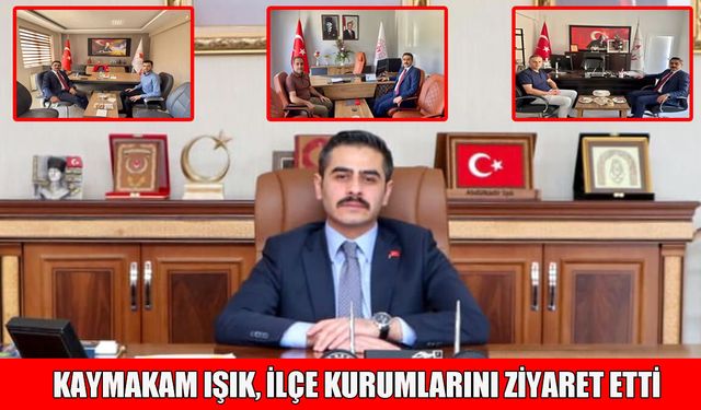 Varto Kaymakamı Işık, ilçe kurumlarını ziyaret etti