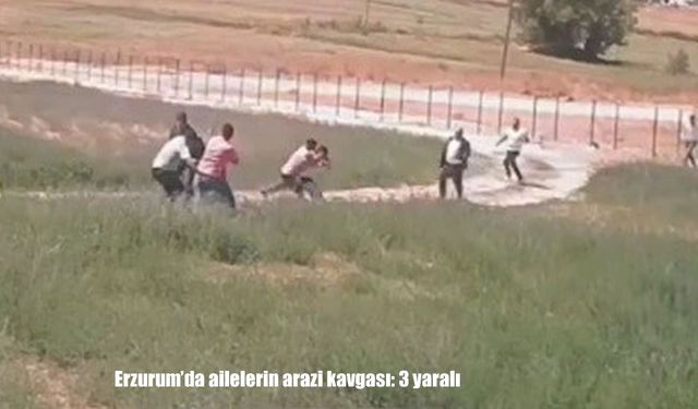 Erzurum’da arazi anlaşmazlığı kavgaya döndü: 3 yaralı