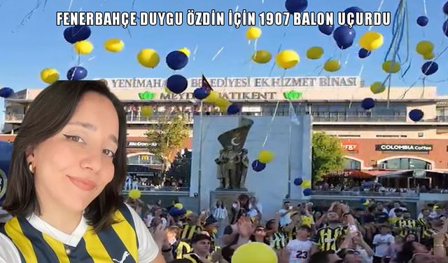 Fenerbahçe, Duygu Özdin’in hayalini gerçekleştirdi: 1907 balon gökyüzüne bırakıldı