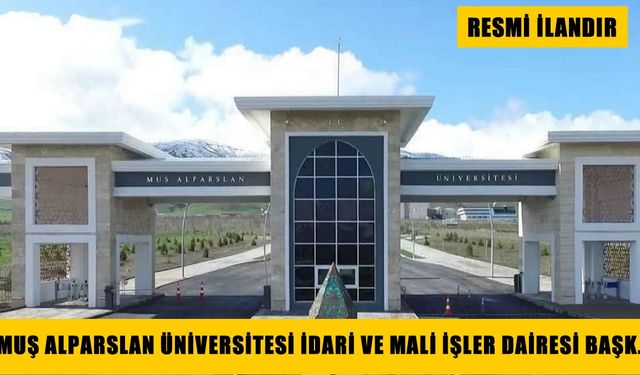 T.C. MUŞ ALPARSLAN ÜNİVERSİTESİ REKTÖRLÜĞÜ İDARİ VE MALİ İŞLER DAİRE BAŞKANLIĞI 6 ADET TAŞINMAZ KİRALAMA İŞİNE AİT İHALE
