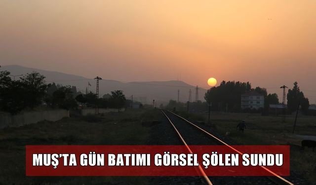 Muş'ta günbatımı izleyenleri büyüledi
