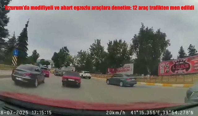 Erzurum’da Modifiyeli ve Abart Egzozlu Araçlara Sıkı Denetim: 12 Araç Trafikten Men Edildi