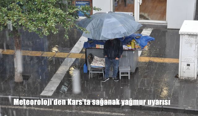 Meteoroloji Uyardı: Kars’ta Sağanak Yağmur ve Ani Su Baskınlarına Dikkat