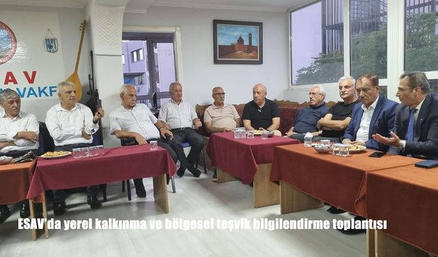 ESAV’da Yerel Kalkınma ve Bölgesel Teşvikler Masaya Yatırıldı