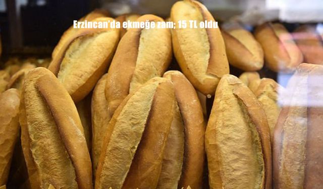 Erzincan’da Ekmek Fiyatına Zam