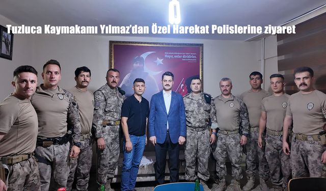 Tuzluca Kaymakamı Yılmaz’dan Özel Harekat Polislerine Ziyaret