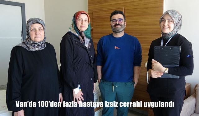 Van’da 100’ü Aşkın Hastaya İzsiz Cerrahi ile Hızlı İyileşme Sağlandı