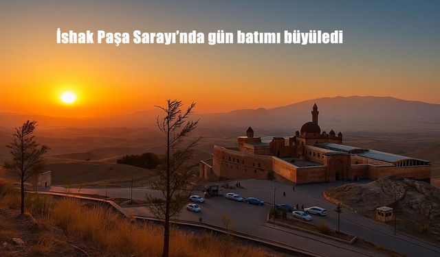 İshak Paşa Sarayı’nda Gün Batımı Ziyaretçileri Büyüledi