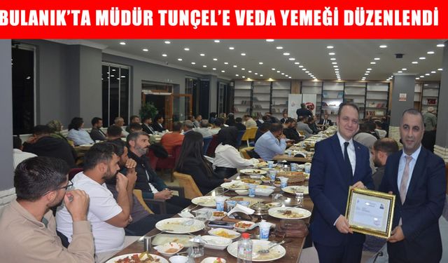 Bulanık İlçe Milli Eğitim Müdürü Tunçel'e veda yemeği