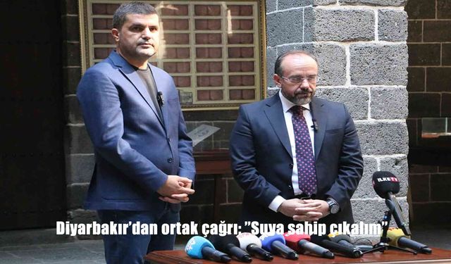Diyarbakır’dan Ortak Çağrı: “Suya Sahip Çıkalım”