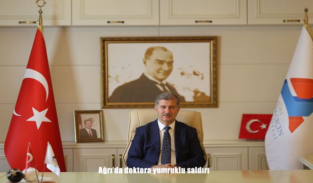 Ağrı’da Doktora Görev Başında Yumruklu Saldırı