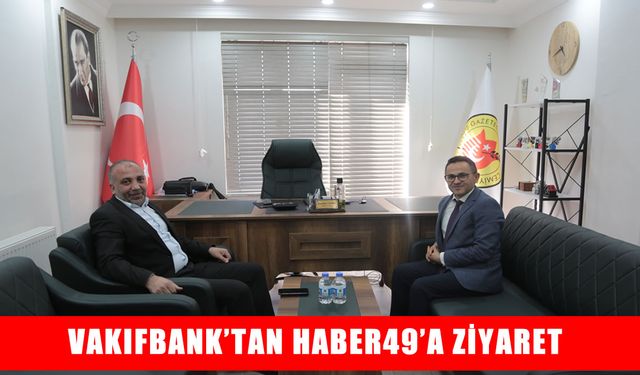 Vakıfbank Şube Müdürü Çağlayan, Haber49’u ziyaret etti