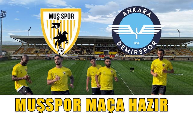 Muşspor, Ankara Demirspor maçına hazır