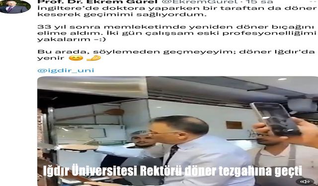 Iğdır Üniversitesi Rektörü Prof. Dr. Ekrem Gürel Döner Tezgahına Geçti