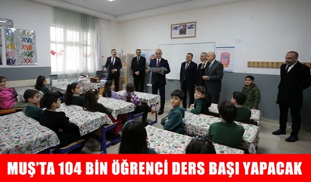 Muş’ta 104 bin öğrenci yeni eğitim yılına merhaba diyecek