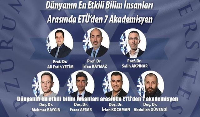 ETÜ’den 7 Akademisyen Dünyanın En Etkili Bilim İnsanları Listesinde Yer Aldı