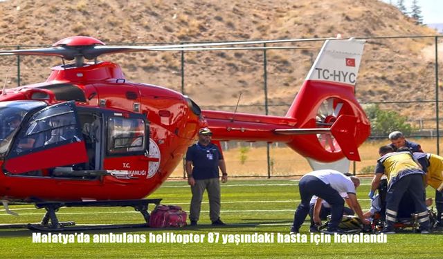 Malatya’da Ambulans Helikopter 87 Yaşındaki Hastanın İmdadına Yetişti