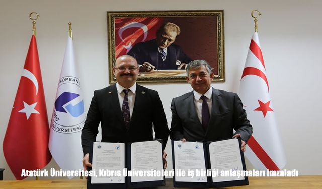 Atatürk Üniversitesi, KKTC Üniversiteleriyle Yeni İş Birliği Protokolleri İmzaladı
