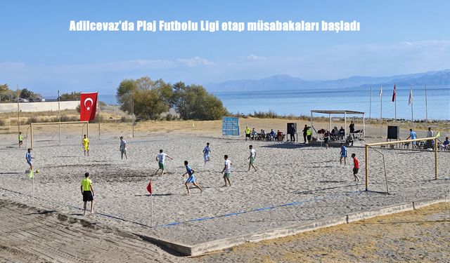 Adilcevaz'da Plaj Futbolu Ligi etap müsabakaları başladı