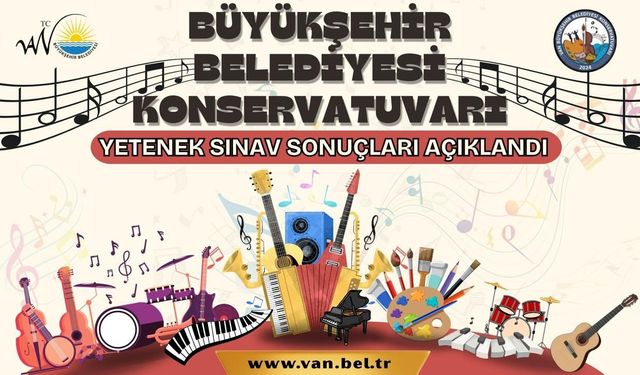 Van Büyükşehir Belediyesi Konservatuvarı 2025-2026 Eğitim Yılı Yetenek Sınavı Sonuçlarını Açıkladı
