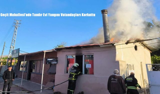 Geçit Mahallesi’nde Tandır Evi Yangını Vatandaşları Korkuttu