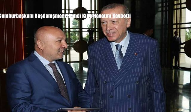 Cumhurbaşkanı Başdanışmanı Hamdi Kılıç Hayatını Kaybetti
