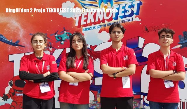 Bingöl’den 2 Proje TEKNOFEST 2025 Finalinde Yarıştı