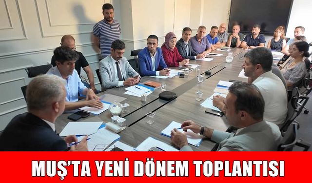 Muş’ta eğitim yılı “Yeni Dönem Planlama ve Koordinasyon Toplantısı” yapıldı
