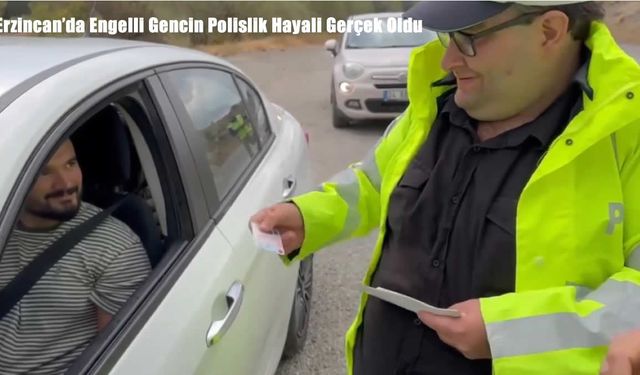 Erzincan’da Engelli Gencin Polislik Hayali Gerçek Oldu