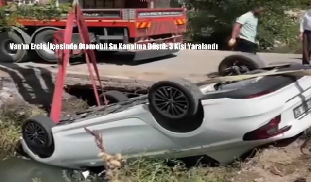 Van’ın Erciş İlçesinde Otomobil Su Kanalına Düştü: 3 Kişi Yaralandı
