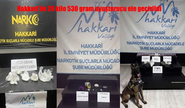 Hakkari’de 26,5 kilo uyuşturucu ele geçirildi