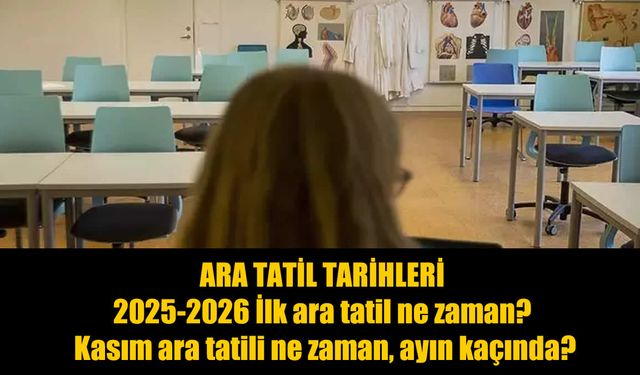 2025-2026 Tatil Takvimi Açıklandı: İlk Ara Tatil Ne Zaman?