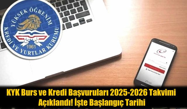 KYK 2025-2026 Burs ve Kredi Başvuru Tarihleri Açıklandı! İşte Detaylar