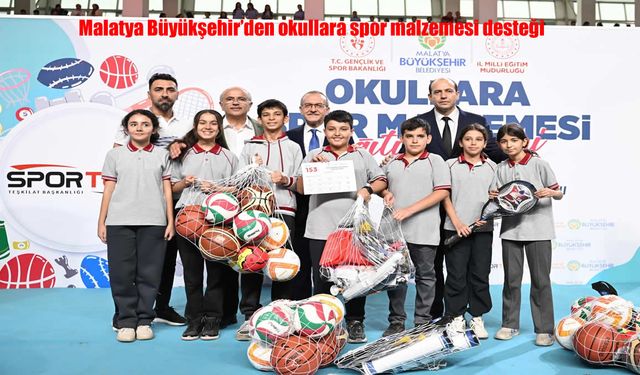 Malatya Büyükşehir’den 300 Okula Spor Malzemesi Desteği