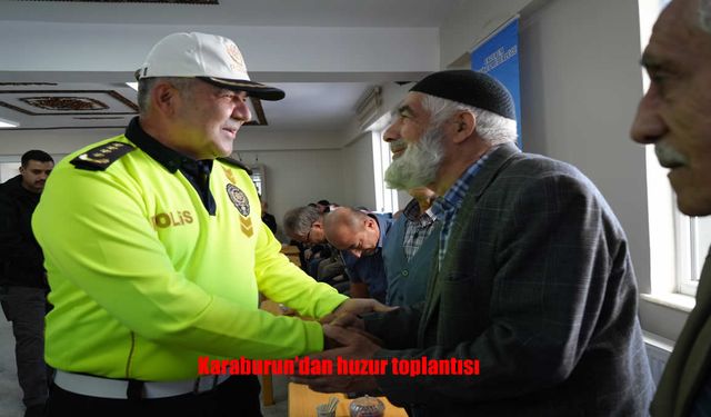 Erzurum’da Huzur Toplantısı Başladı: Emniyet Müdürü Karaburun Halkla Buluştu