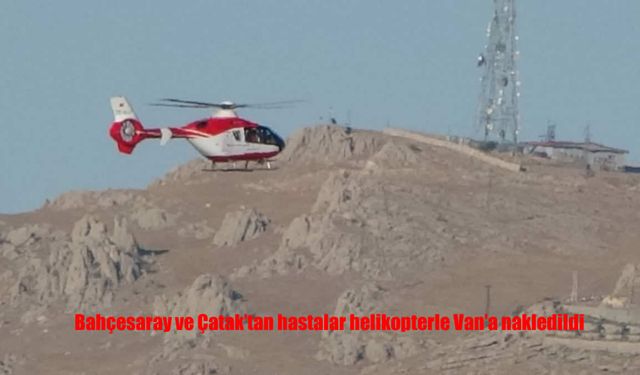 Bahçesaray’dan Kalp Hastası Helikopterle Nakledildi