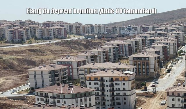Elazığ’da Deprem Konutlarında Sona Yaklaşıldı: Yüzde 90 Tamamlandı