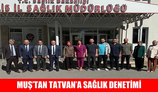 Muş İl Sağlık Müdürlüğü'nden Tatvan Devlet Hastanesi’nde çapraz değerlendirme