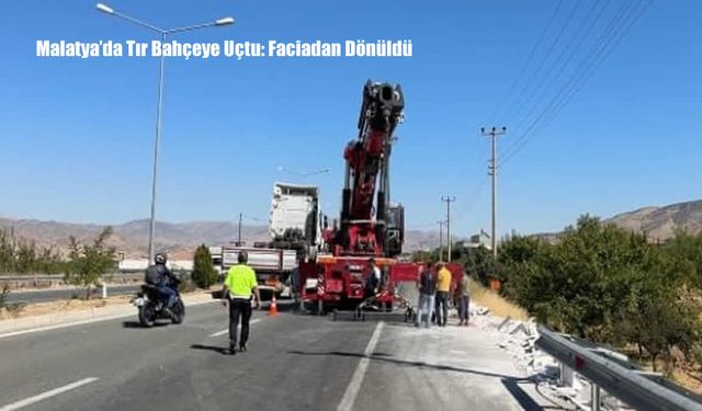 Malatya’da Tır Bahçeye Uçtu: Faciadan Dönüldü
