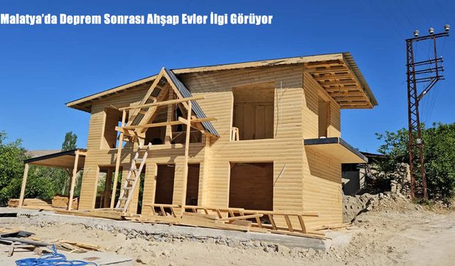 Malatya’da Deprem Sonrası Ahşap Evler İlgi Görüyor