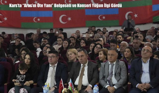 Kars’ta “Aras’ın Öte Yanı” Belgeseli ve Konseri Yoğun İlgi Gördü