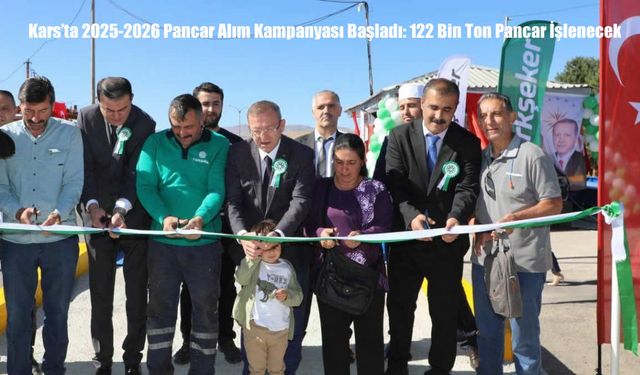 Kars’ta 2025-2026 Pancar Alım Kampanyası Başladı: 122 Bin Ton Pancar İşlenecek