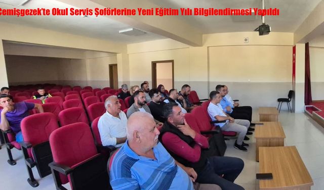 Çemişgezek’te Okul Servis Şoförlerine Yeni Eğitim Yılı Bilgilendirmesi Yapıldı