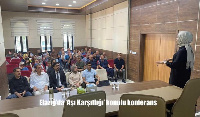 Elazığ Sivrice'de 'Aşı Karşıtlığı' Konferansı Düzenlendi