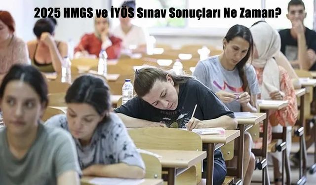 2025 HMGS/2 ve İYÖS Sonuçları Ne Zaman Açıklanacak? ÖSYM Tarih Verdi