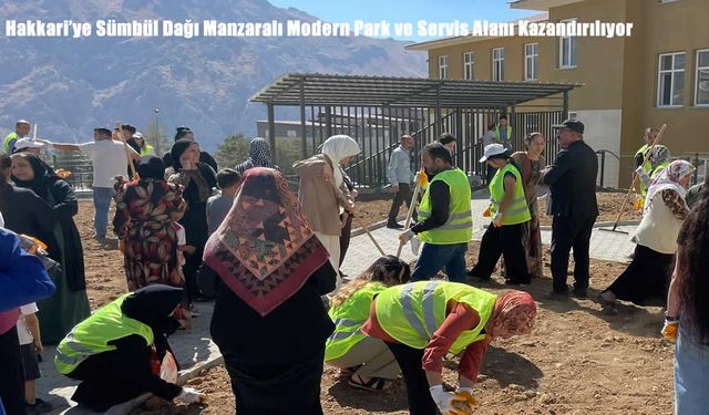 Hakkari’ye Sümbül Dağı Manzaralı Modern Park ve Servis Alanı Kazandırılıyor
