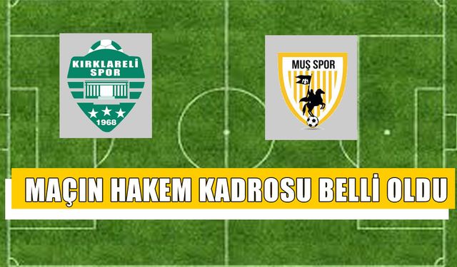 Muşspor-Kırklarelispor maçının hakemleri belli oldu